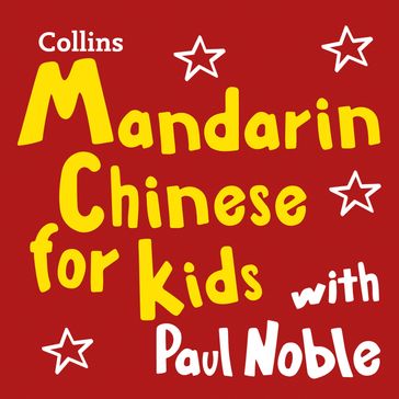 Mandarin Chinese for Kids with Paul Noble: Learn a language with the bestselling coach - Paul Noble - Kai-Ti Noble
