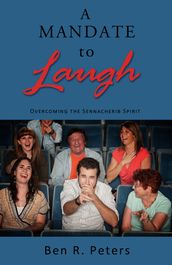 A Mandate to Laugh: Overcoming the Sennacherib Spirit