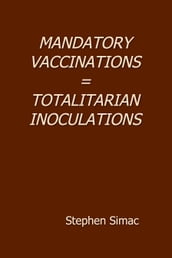 Mandatory Vaccinations = Totalitarian Inoculation: the Underground Classic