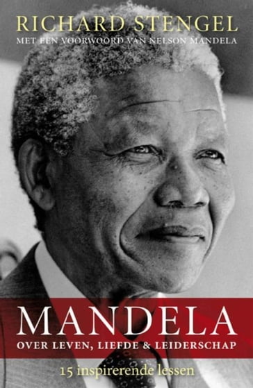 Mandela over leven, liefde en leiderschap - Richard Stengel