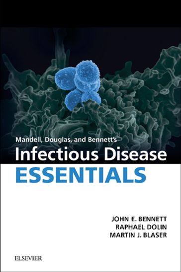 Mandell, Douglas and Bennett's Infectious Disease Essentials - MD Raphael Dolin - MD Martin J. Blaser - MD John E. Bennett