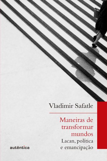 Maneiras de transformar mundos - Vladimir Safatle