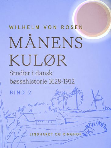 Manens kulør. Studier i dansk bøssehistorie 1628-1912. Bind 2 - Wilhelm von Rosen