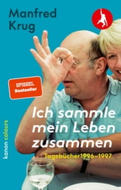 Manfred Krug. Ich sammle mein Leben zusammen. Tagebücher 19961997