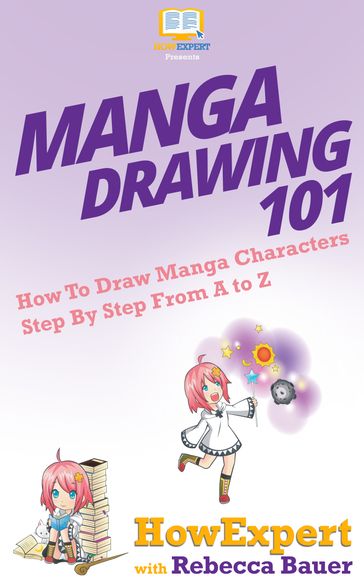 Manga Drawing 101 - HowExpert - Rebecca Bauer