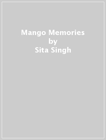 Mango Memories - Sita Singh - Nabi H. Ali