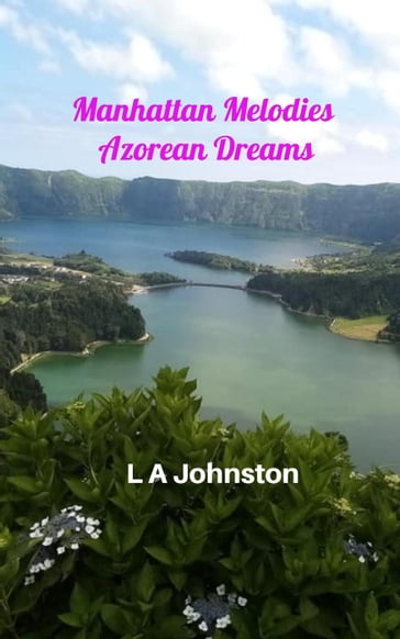 Manhattan Melodies Azorean Dreams - L A Johnston
