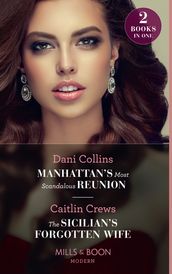 Manhattan s Most Scandalous Reunion / The Sicilian s Forgotten Wife: Manhattan s Most Scandalous Reunion (The Secret Sisters) / The Sicilian s Forgotten Wife (Mills & Boon Modern)