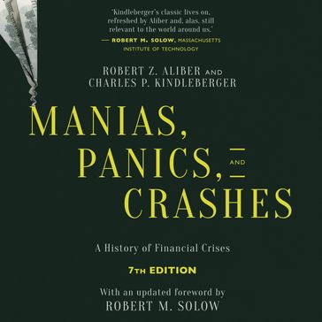 Manias, Panics, and Crashes: A History of Financial Crises - Robert Z. Aliber - Charles P. Kindleberger