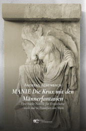 Manie. Die Krux mit den Mannerfantasien