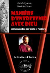 Manière d Entretenir avec Dieu une Conversation continuelle et familière [édition intégrale revue et mise à jour]