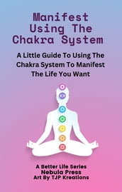 Manifest Using The Chakra System