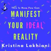 Manifest Your Ideal Reality