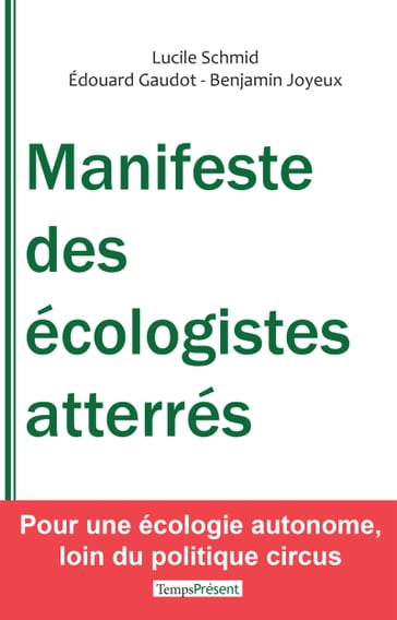 Manifeste des écologistes atterrés - Benjamin Joyeux - Lucile Schmid - Édouard Gaudot