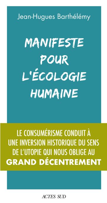 Manifeste pour l'écologie humaine - Jean-Hugues Barthélémy
