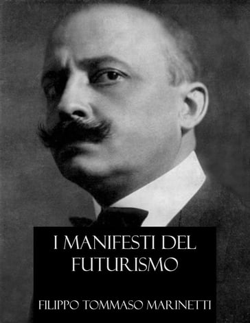 I Manifesti del Futurismo (Italian Edition) - Filippo Tommaso Marinetti