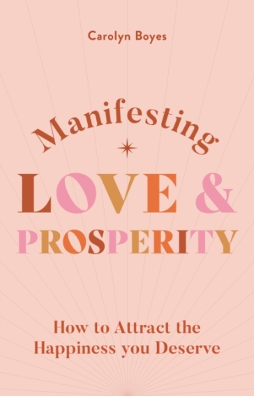 Manifesting Love and Prosperity - Carolyn Boyes