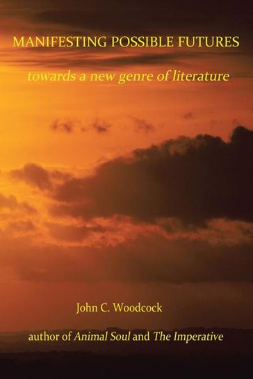 Manifesting Possible Futures - John C. Woodcock