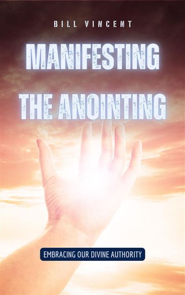 Manifesting the Anointing - Bill Vincent