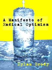 A Manifesto Of Radical Optimism