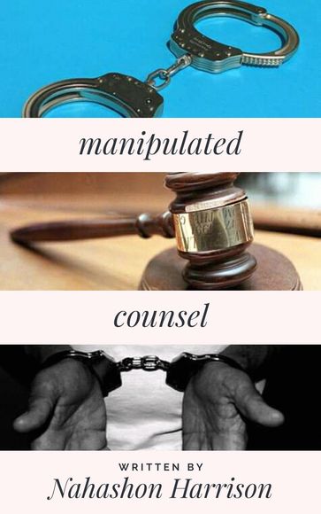 Manipulated Counsel - Nahashon Harrison