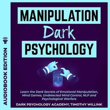 Manipulation Dark Psychology - Timothy Willink