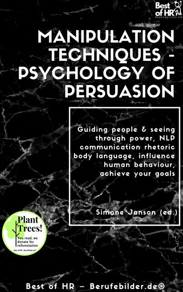 Manipulation Techniques - Psychology of Persuasion - Simone Janson