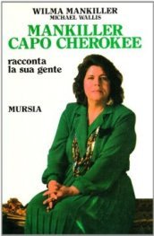 Mankiller capo Cherokee. Racconta la sua gente