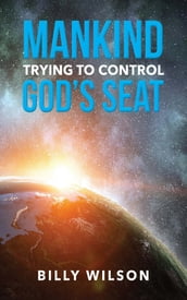 Mankind Trying to Control God s Seat