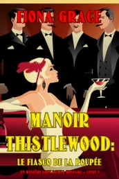 Manoir Thistlewood : Le Fiasco de la Poupée (Un Mystère Cosy d Eliza Montagu Livre 7)