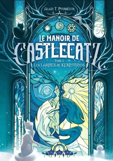 Le Manoir de Castlecatz - Tome 2 Les larmes de Kernunnos - Alain T. Puyssegur