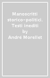 Manoscritti storico-politici. Testi inediti