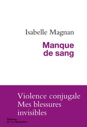 Manque de sang. Violence conjugale, mes blessures