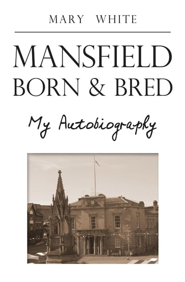 Mansfield Born & Bred - Mary White