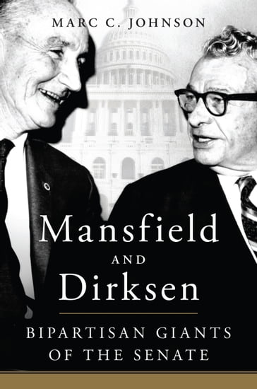 Mansfield and Dirksen - Marc C. Johnson