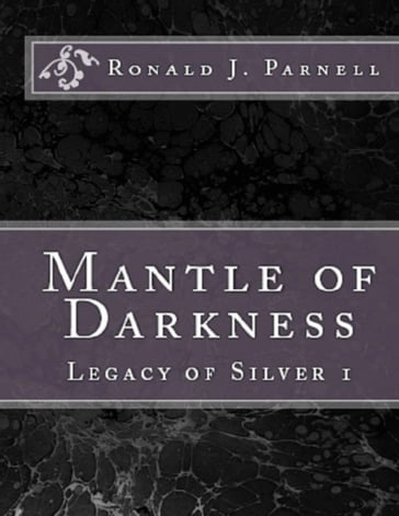 Mantle of Darkness - Legacy of Silver 1 - Ronald J. Parnell
