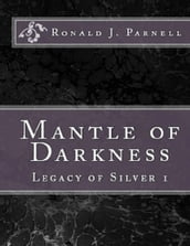 Mantle of Darkness - Legacy of Silver 1