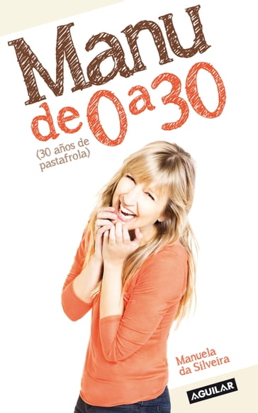 Manu de 0 a 30 - Manuela Da Silveira
