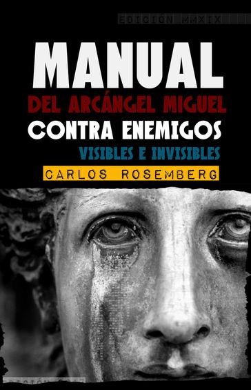 Manual Del Arcángel Miguel: Contra Enemigos Visibles E Invisibles - Carlos Rosemberg