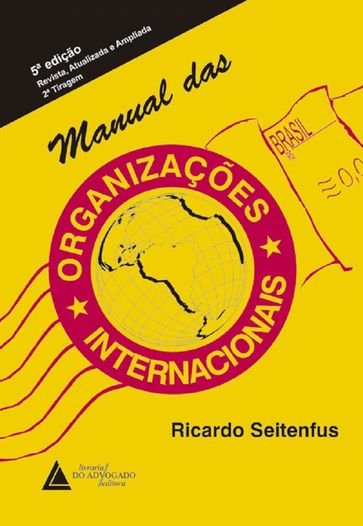 Manual Das Organizações Internacionaais - RICARDO ANTÔNIO SILVA SEITENFUS