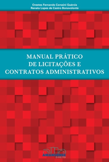 Manual Prático de Licitações e Contratos Administrativos - Orestes Fernando Corssini Quércia - Renata Lopes de Castro Bonavolontá