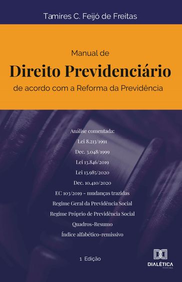 Manual de Direito Previdenciário de acordo com a Reforma da Previdência - Tamires Cristina Feijó de Freitas