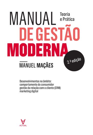 Manual de Gestão Moderna - Teoria e Prática - 2º Edição - Manuel Alberto Ramos Maçães