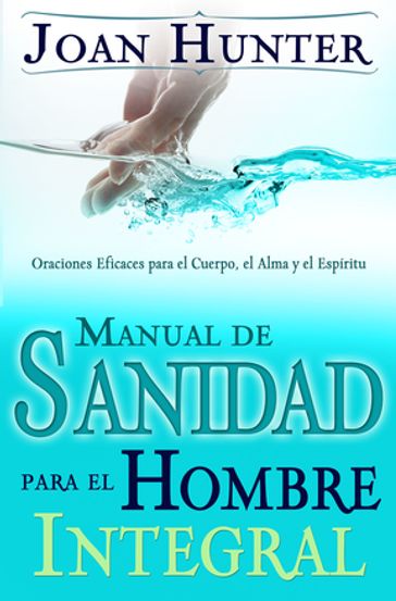 Manual de Sanidad para el Hombre Integral - Joan Hunter