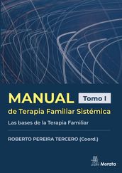 Manual de Terapia Familiar Sistémica. Las bases de la Terapia Familiar. Tomo I