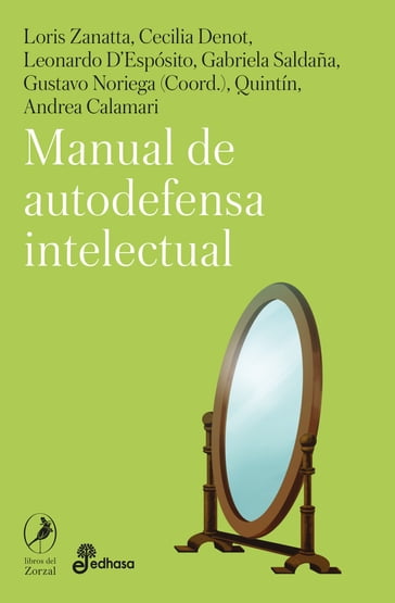 Manual de autodefensa intelectual - Loris Zanatta - Gabriela Saldaña - Andrea Calamari - Quintín - Cecilia Denot - Leonardo D