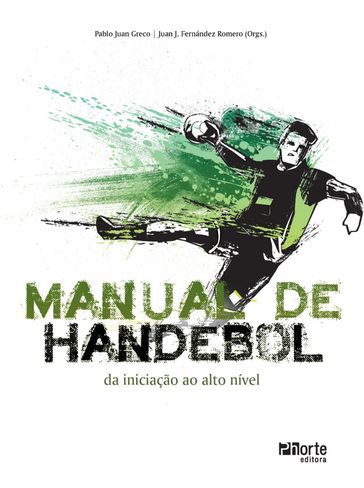 Manual de handebol - JUAN J FERNANDEZ ROMERO - PABLO JUAN GRECO