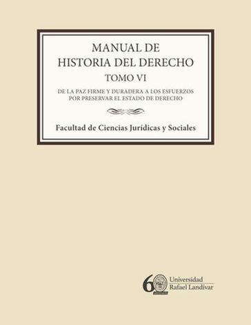 Manual de historia del derecho. Tomo VI - Sandra Denisse Salguero Ruiz - María Luz Vigil Herrera