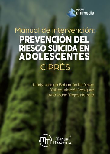 Manual de intervención: prevención del riesgo suicida en adolescentes. CIPRÉS - Ana María Trejos Herrera - Marly Johana Bahamón Muñetón - Yolima Alarcón Vásquez