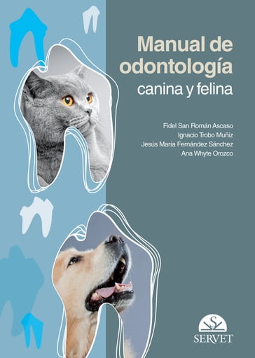 Manual de odontología canina y felina - Fidel San Román Ascaso - Ignacio Trobo Muñiz - Jesús Fernández Sánchez